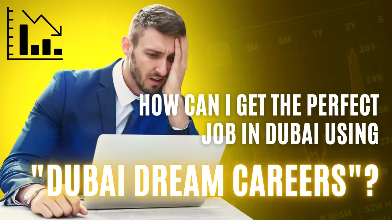 Dubai Dream Careers: Your Step-by-Step Guide to Landing the Perfect Job