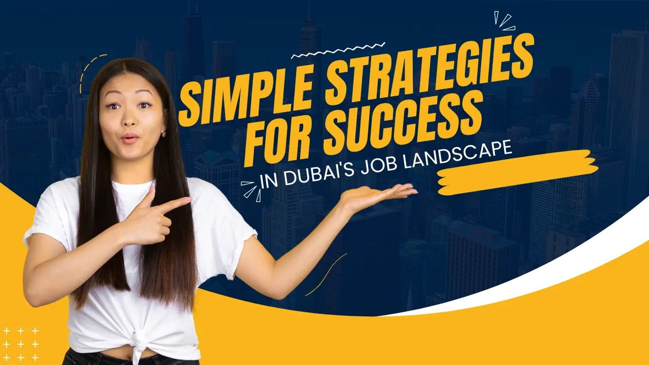 Job Search Strategies: Navigating the Unique Challenges of Dubai’s Job Market