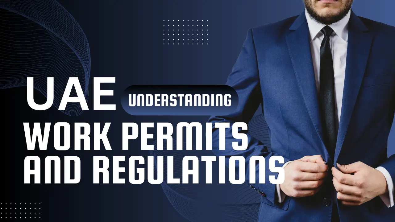 Navigating Work Permits and Employment Regulations in the UAE