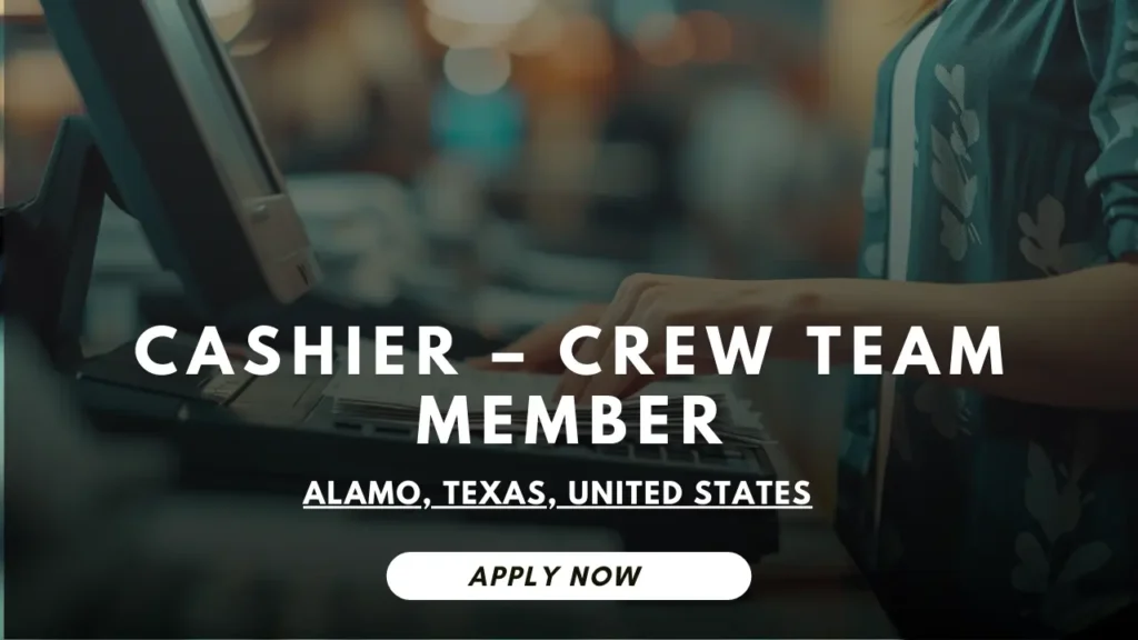 Cashier – Crew Team Member in ALAMO, Texas